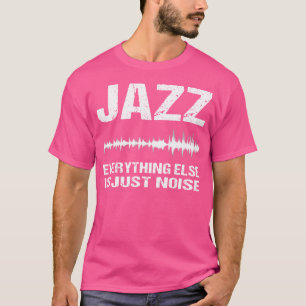 Camisa De Música De Jazz Todo Lo Demás Es Un Tee R