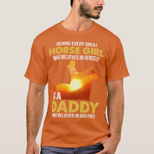 Camisa De Papá Caballo Detrás De Cada Chica Cree E