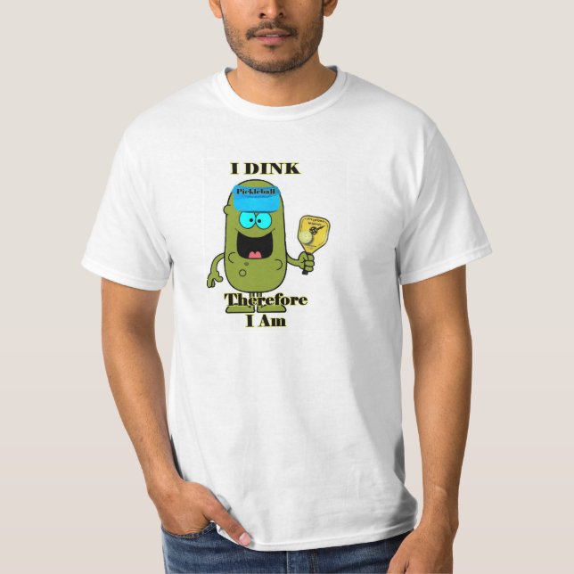 Camisa de Pickleball: I Dink por lo tanto estoy (Anverso)