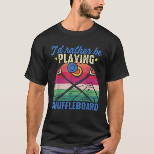 Camisa de Shuffleboard Preferiría Jugar Shufflebo