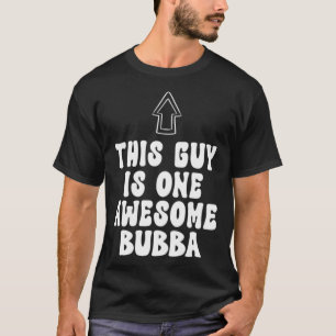 Camisa del Día del Padre Este tipo es un Bubba aso