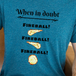 Camisa DnD - ¡Cuando dudan, bola de fuego!