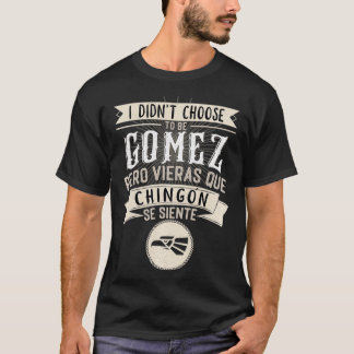 Camisa I didn't Choose to Be Gomez Pero Se Siente 