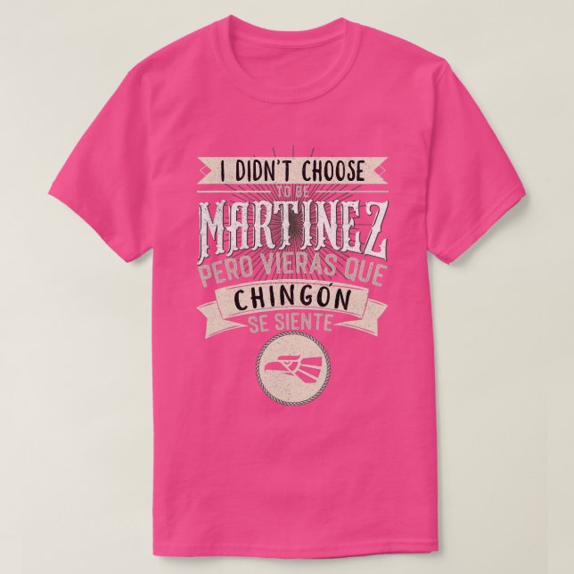 Camisa I didnt Choose to Be Martinez Pero Se Sient (Diseño del anverso)