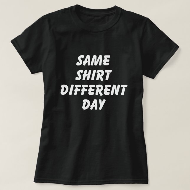 CAMISA IGUAL DÍA DIFERENTE - CAMISETA (Diseño del anverso)