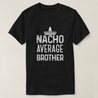 Camisa media Bro divertido de Brother del Nacho