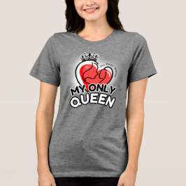 Camisa triple mezcla : Mi única reina (gris)