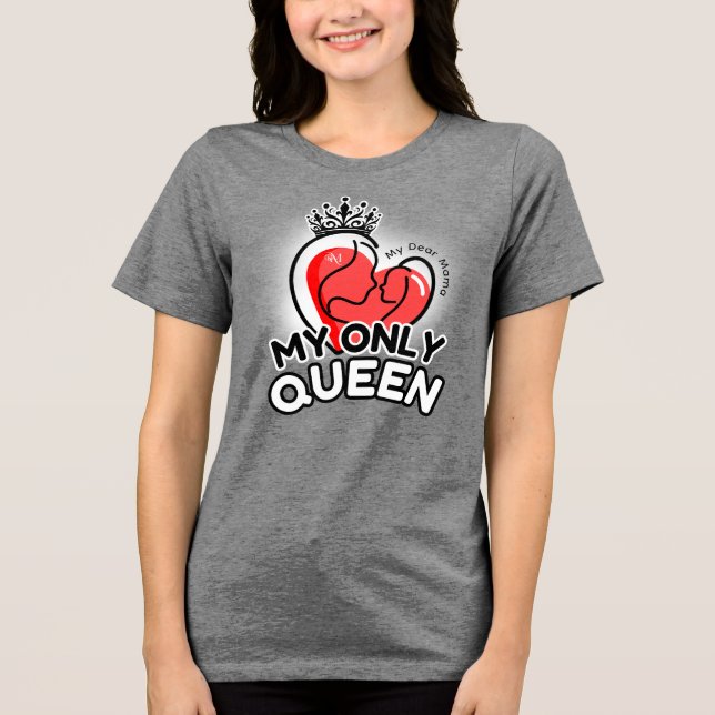 Camisa triple mezcla : Mi única reina (gris) (Anverso)