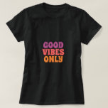 Camiseta<br><div class="desc">Este diseño de camiseta es para buenas vibras solamente. Puedes usarlo y sentir buenas vibras.</div>