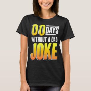 Camiseta 00 Días Sin Chiste De Papá Cero Días De Padres Día