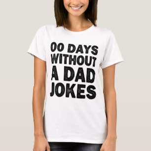Camiseta 00 días sin un padre Chistes Guay padre Sarcástico