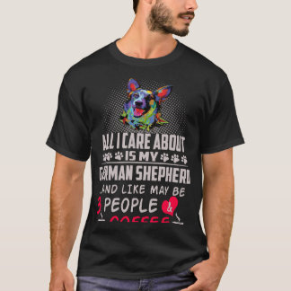 Camiseta 017 Todo Lo Que Me Importa Es Mi Pastor Alemán Y M