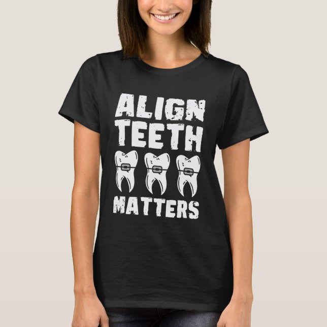 Camiseta 0 Alinear Dientes Importa Frenos Dientes Dentista (Anverso)