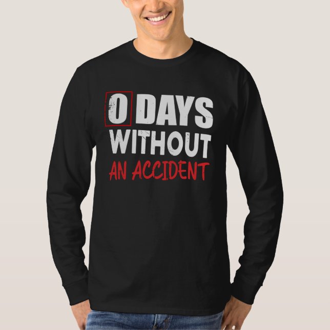 Camiseta 0 Days Without An Accident Sarcastic Saying Meme (Anverso)