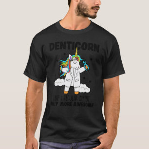 Camiseta 0 Denticorn Como Un Dentista Regular Solo Que Más