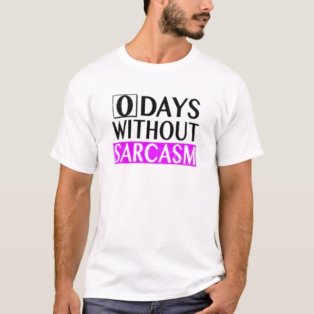 Camiseta 0 días sin diseño de sarcasmo Lema cómico B (Anverso)