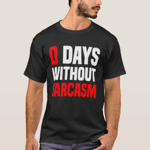 Camiseta 0 Días Sin Ironía Y Sarcasmo De Sarcasmo