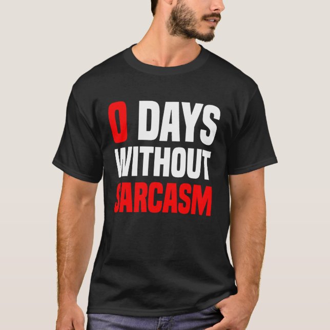 Camiseta 0 Días Sin Ironía Y Sarcasmo De Sarcasmo (Anverso)