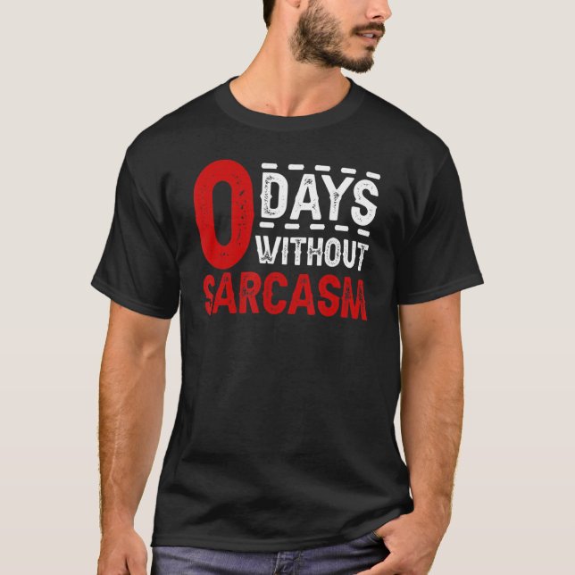 Camiseta 0 días sin sarcasmo cita sarcástica (Anverso)