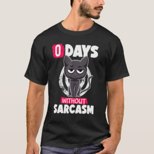 Camiseta 0 Días Sin Sarcasmo Gato Ironía Y Sarcasmo  Gato 