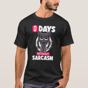 Camiseta 0 Días Sin Sarcasmo Gato Ironía Y Sarcasmo  Gato 