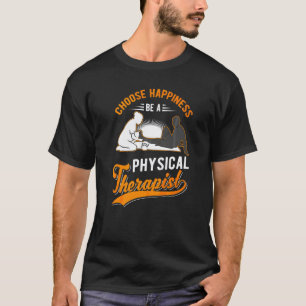 Camiseta 0 Elige la Felicidad Sé un Terapeuta Físico Fisiot