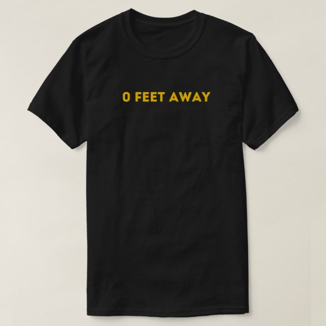 Camiseta 0 Feet Away (Diseño del anverso)