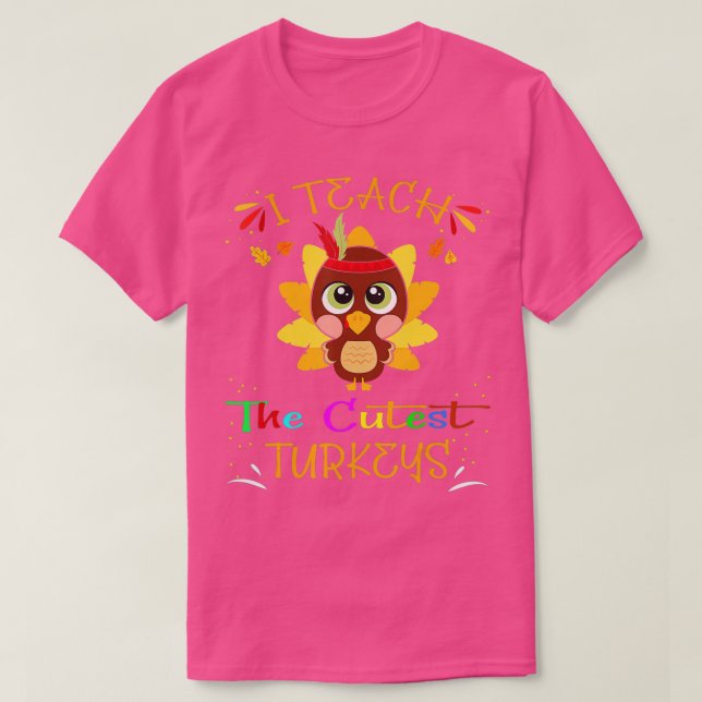 Camiseta 0 I Teach The Cutest Turkeys Cute Teacher Thanksgi (Diseño del anverso)