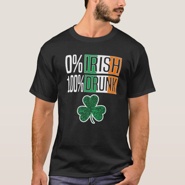 Camiseta 0% Irish 100% Drunk St Patricks Day Irish Shamrock (Anverso)