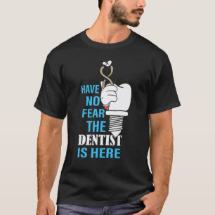 Camiseta 0 No Tengas Miedo El Dentista Está Aquí Odontologí