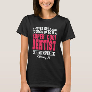 Camiseta 0 Nunca pensé que me encantaría la odontología per