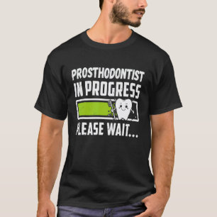 Camiseta 0 Prostodoncista En Progreso Por Favor Espere Dive