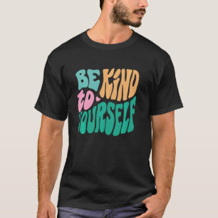 Camiseta 0 Sé amable contigo mismo La salud mental importa