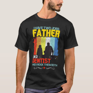 Camiseta 0 Tengo Dos Trabajos Padre Y Dentista Y Me Encanta
