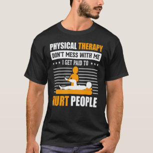 Camiseta 0 Terapia Física Me Pagan Por Lastimar a la Gente