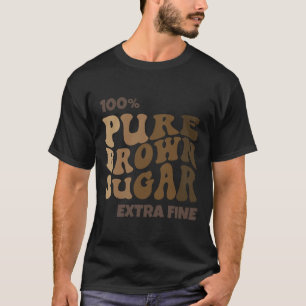 Camiseta 100% Azúcar Morena Pura Melanina Orgullosa Histori