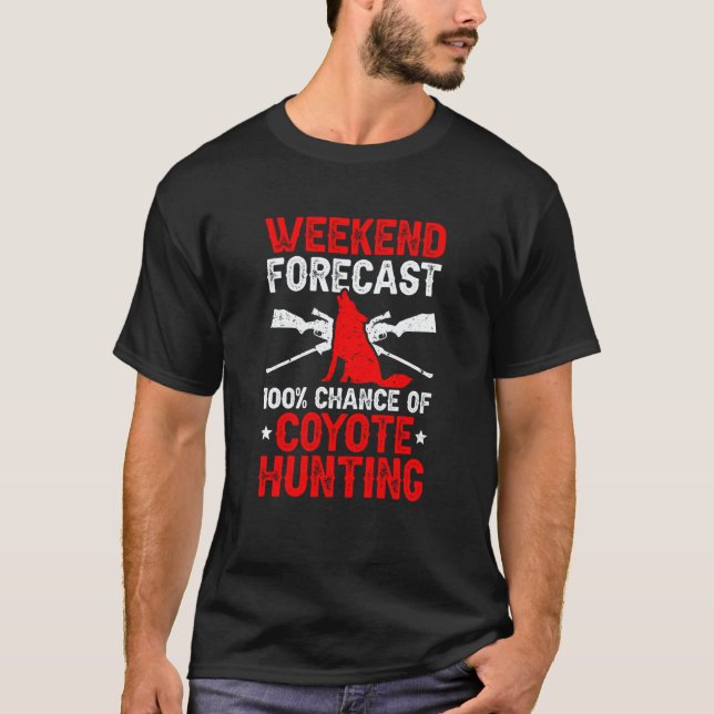 Camiseta 100 Chance Of Coyote Hunting Coyote Hunter (Anverso)
