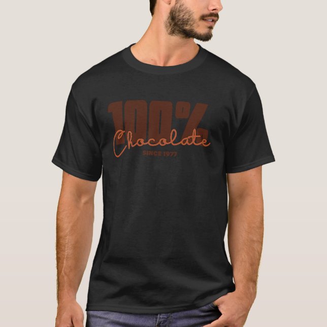 Camiseta 100 Chocolate Since 1977 Melanin Choc Lit Birthday (Anverso)
