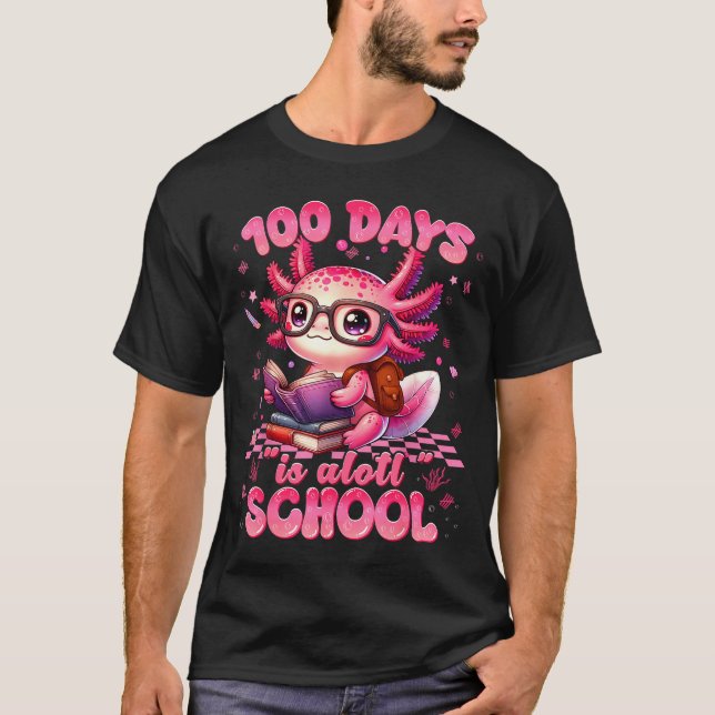 Camiseta 100 Day Is Alott School Nk Axolt 100th Day Teacher (Anverso)