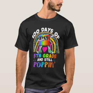 Camiseta 100 Days Of 5Th Grade And Still Poppin 100Th Day K