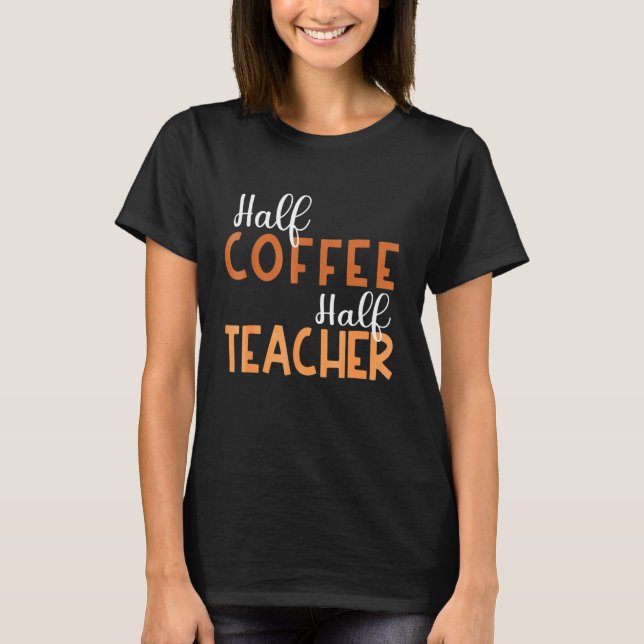 Camiseta 100 days of Back to School Half Coffee Half Teache (Anverso)