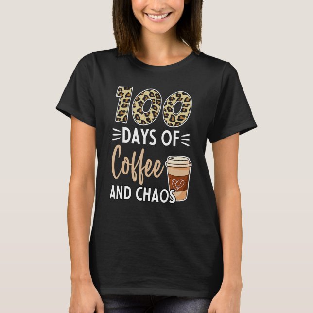 Camiseta 100 Days Of Coffee And Chaos 100th Day Of School F (Anverso)