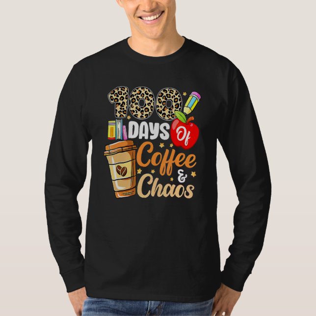 Camiseta 100 Days Of Coffee And Chaos 100th Day Of School F (Anverso)