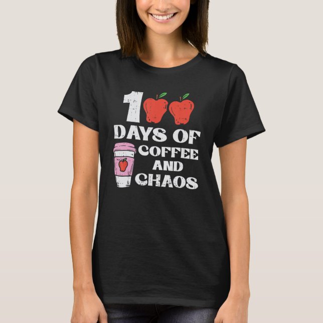 Camiseta 100 Days Of Coffee And Chaos 100th Day Of School F (Anverso)