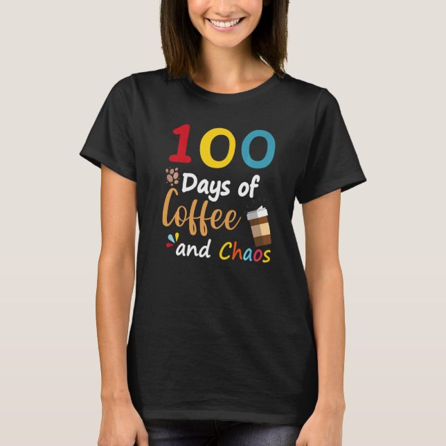 Camiseta 100 Days Of Coffee And Chaos 100th Day Of School F (Anverso)