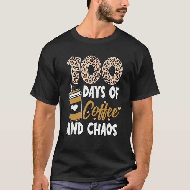 Camiseta 100 Days Of Coffee And Chaos 100th Day Of School F (Anverso)