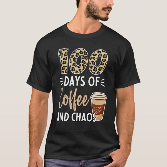 Camiseta 100 Days Of Coffee And Chaos 100th Day Of School F (Anverso)
