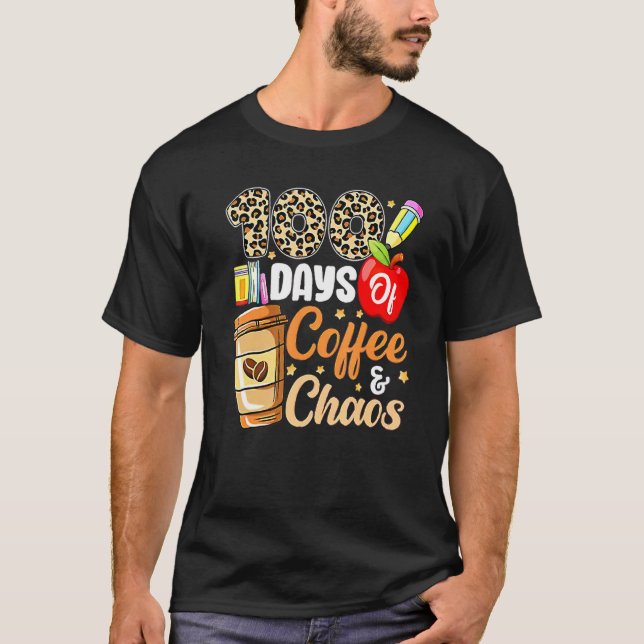 Camiseta 100 Days Of Coffee And Chaos 100th Day Of School F (Anverso)