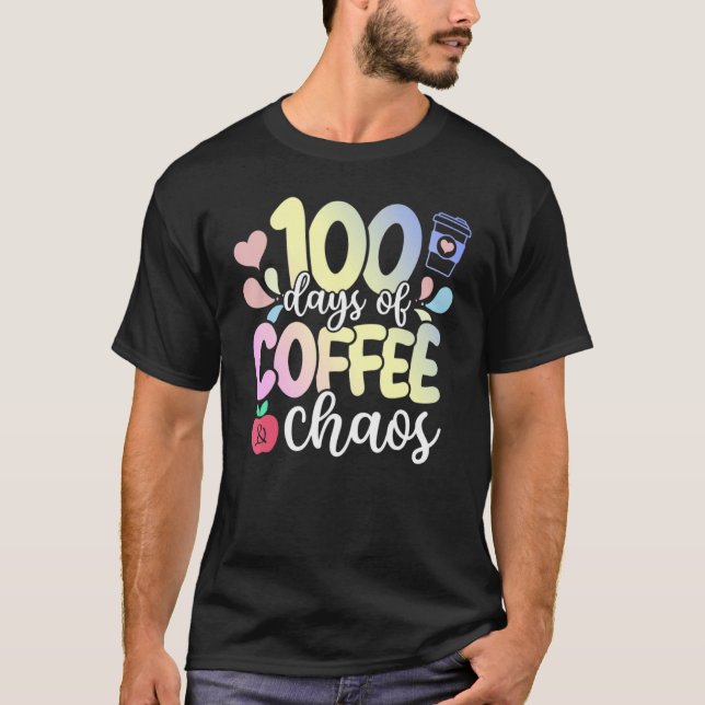 Camiseta 100 Days Of Coffee And Chaos 100th Day Of School T (Anverso)