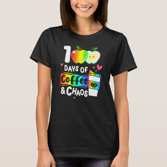 Camiseta 100 Days Of Coffee And Chaos Happy 100th Day Schoo (Anverso)